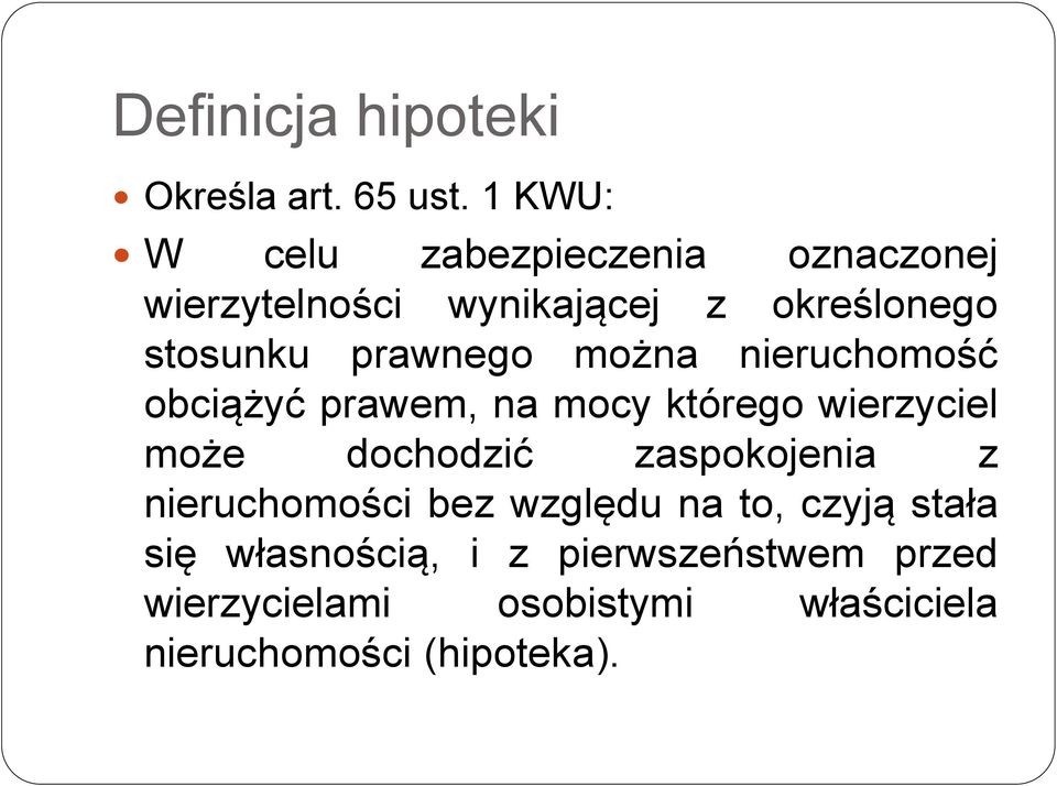 prawnego można nieruchomość obciążyć prawem, na mocy którego wierzyciel może dochodzić