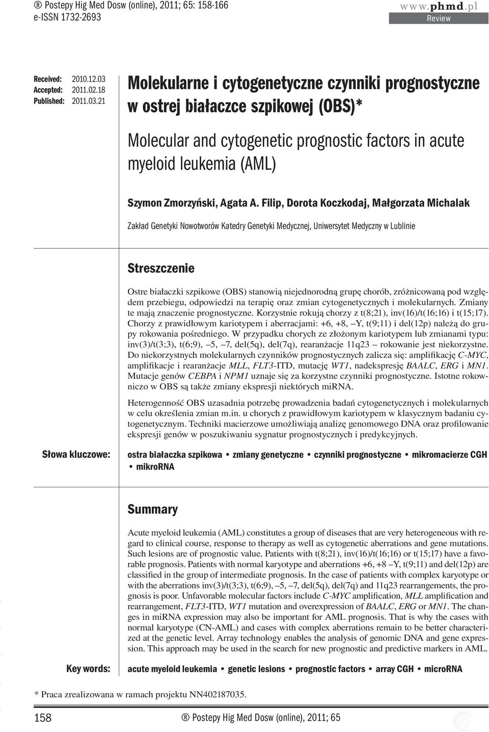 21 Molekularne i cytogenetyczne czynniki prognostyczne w ostrej białaczce szpikowej (OBS)* Molecular and cytogenetic prognostic factors in acute myeloid leukemia (AML) Szymon Zmorzyński, Agata A.