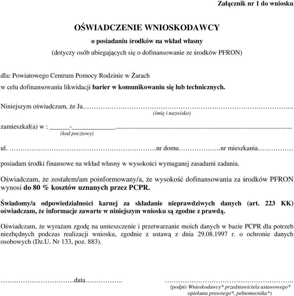 posiadam środki finansowe na wkład własny w wysokości wymaganej zasadami zadania.