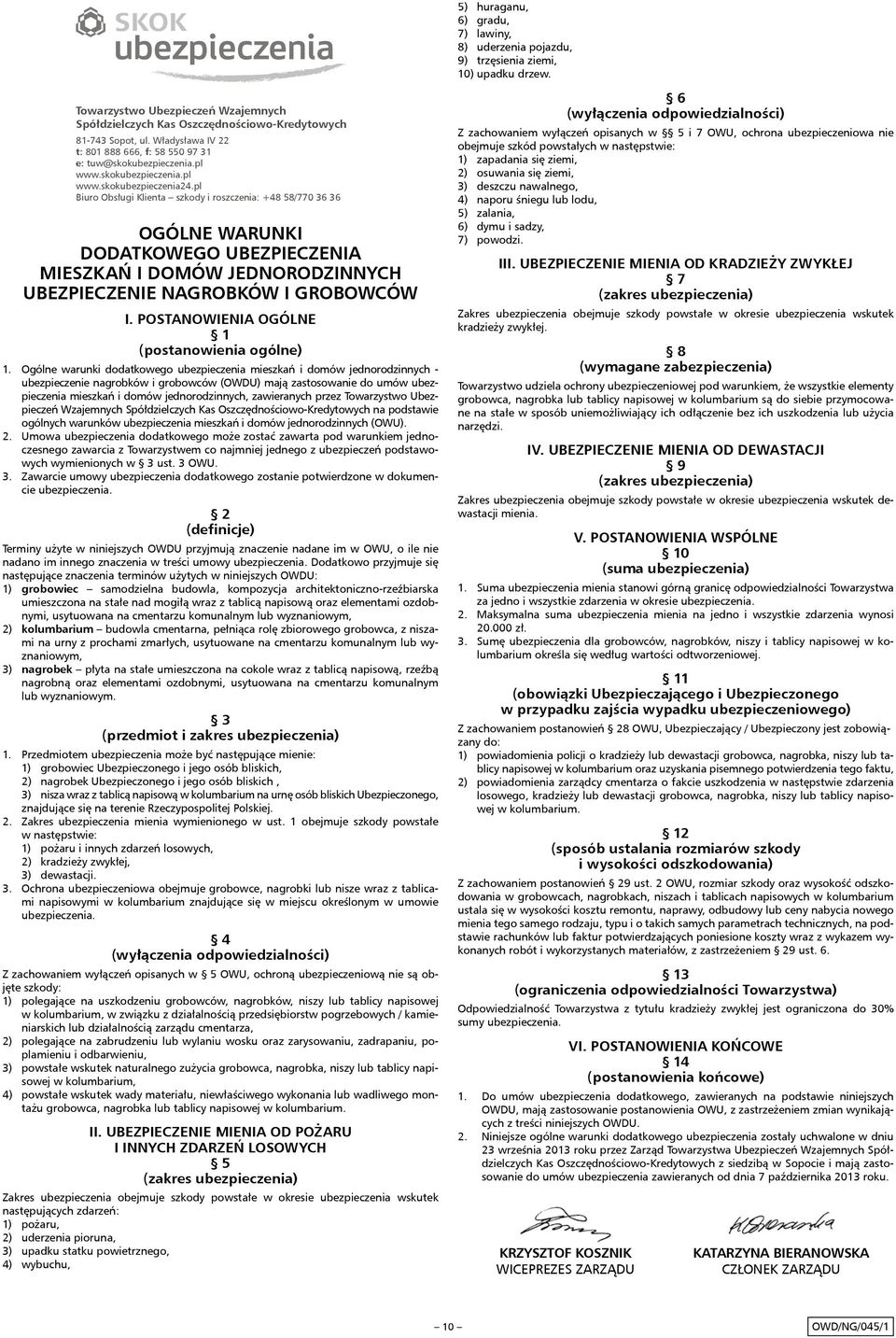 pl Biuro Obsługi Klienta szkody i roszczenia: +48 58/770 36 36 OGÓLNE WARUNKI DODATKOWEGO UBEZPIECZENIA MIESZKAŃ I DOMÓW JEDNORODZINNYCH UBEZPIECZENIE NAGROBKÓW I GROBOWCÓW I.