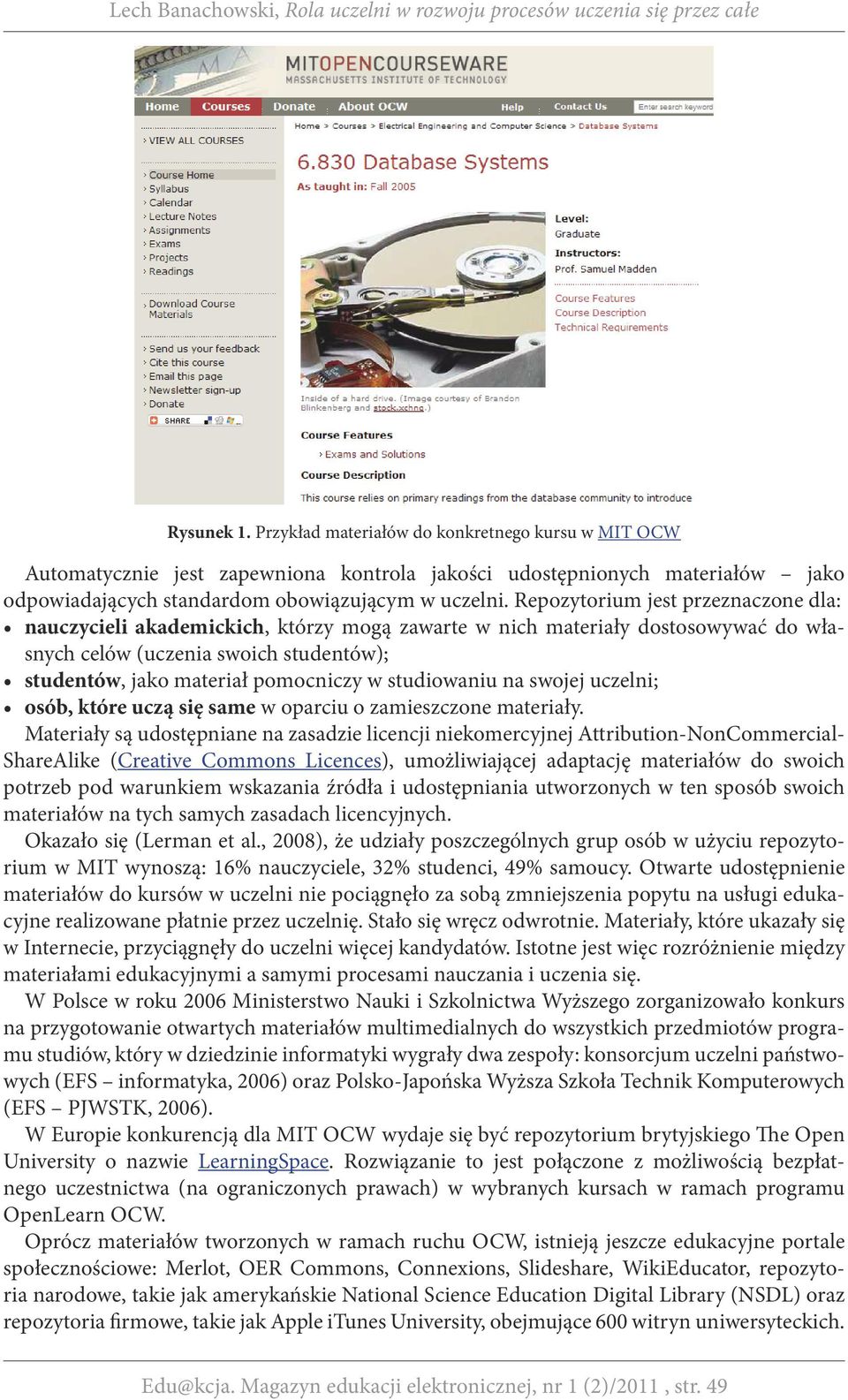 studiowaniu na swojej uczelni; osób, które uczą się same w oparciu o zamieszczone materiały.