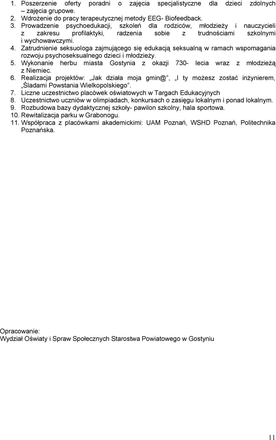 Zatrudnienie seksuologa zajmującego się edukacją seksualną w ramach wspomagania rozwoju psychoseksualnego dzieci i młodzieży. 5.