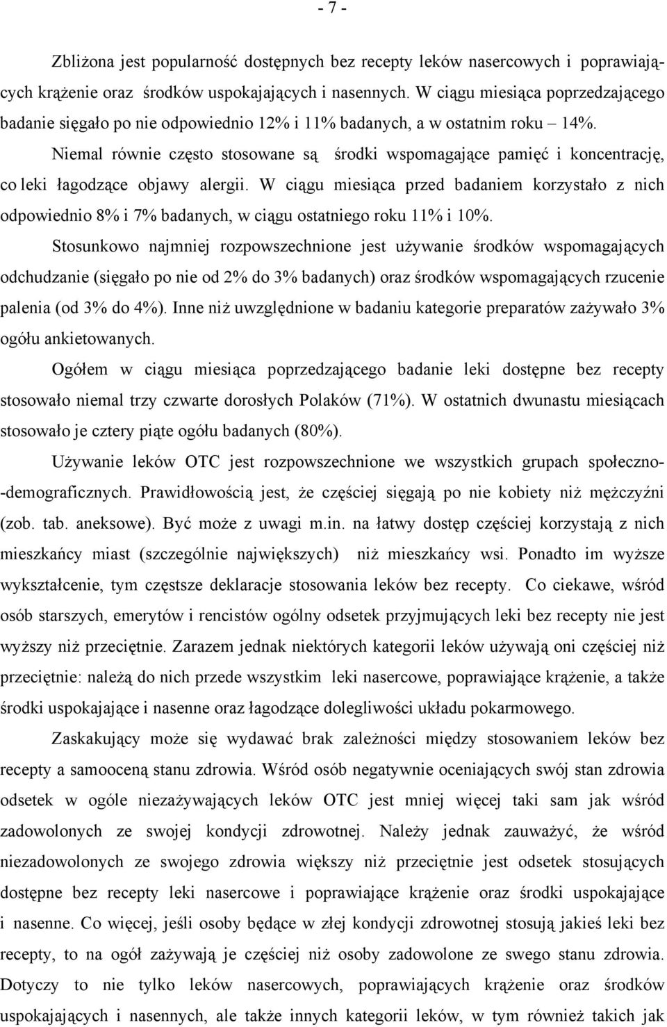 Niemal równie często stosowane są środki wspomagające pamięć i koncentrację, co leki łagodzące objawy alergii.