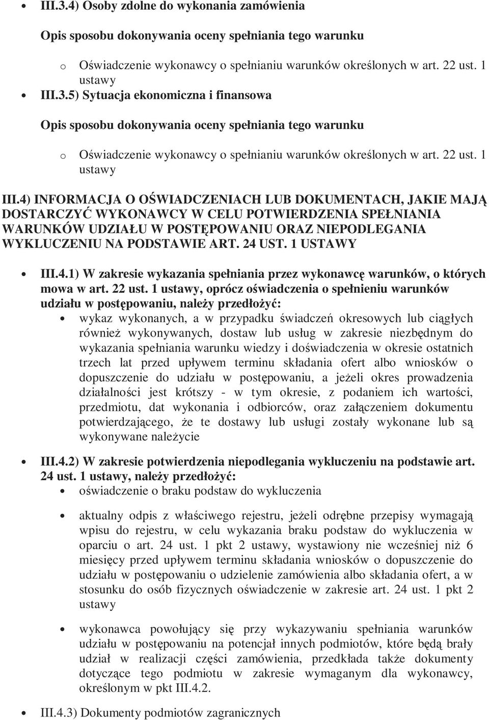 1 USTAWY III.4.1) W zakresie wykazania spełniania przez wykonawcę warunków, o których mowa w art. 22 ust.