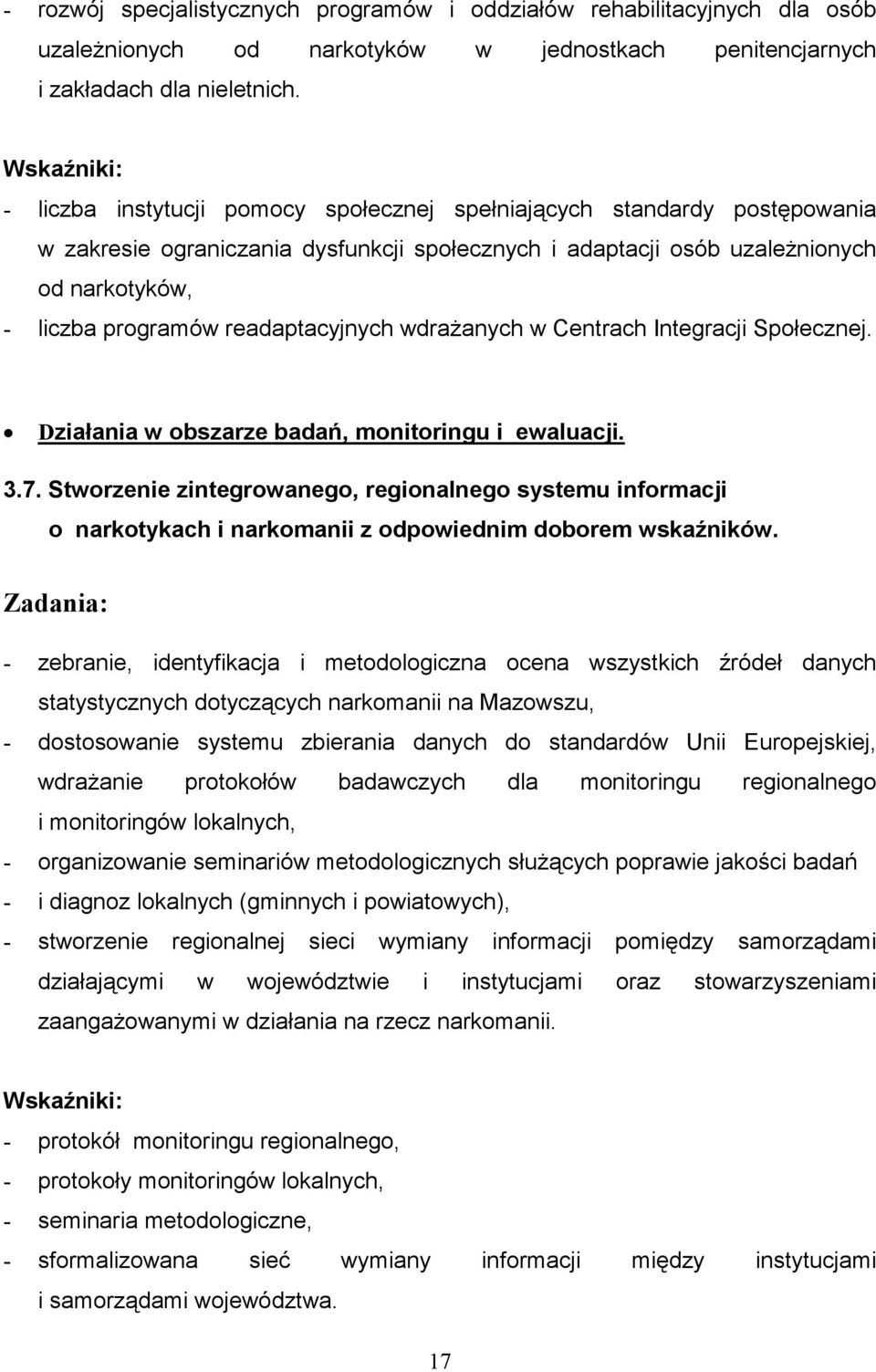 readaptacyjnych wdrażanych w Centrach Integracji Społecznej. Działania w obszarze badań, monitoringu i ewaluacji. 3.7.