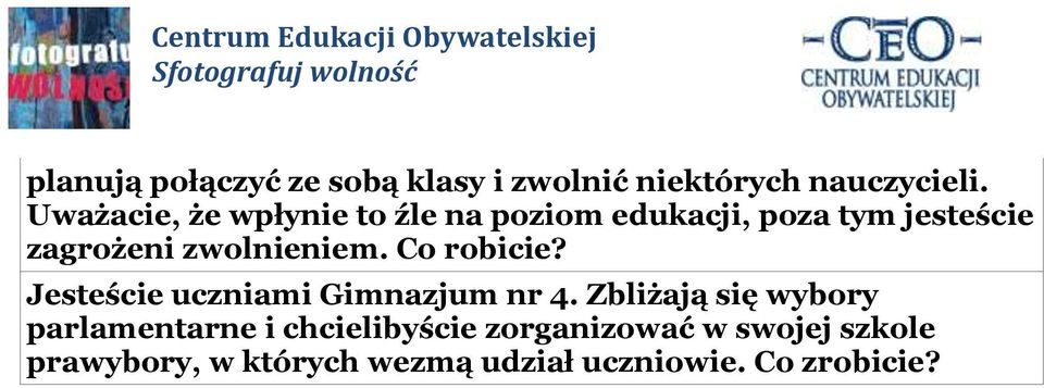 zwolnieniem. Co robicie? Jesteście uczniami Gimnazjum nr 4.