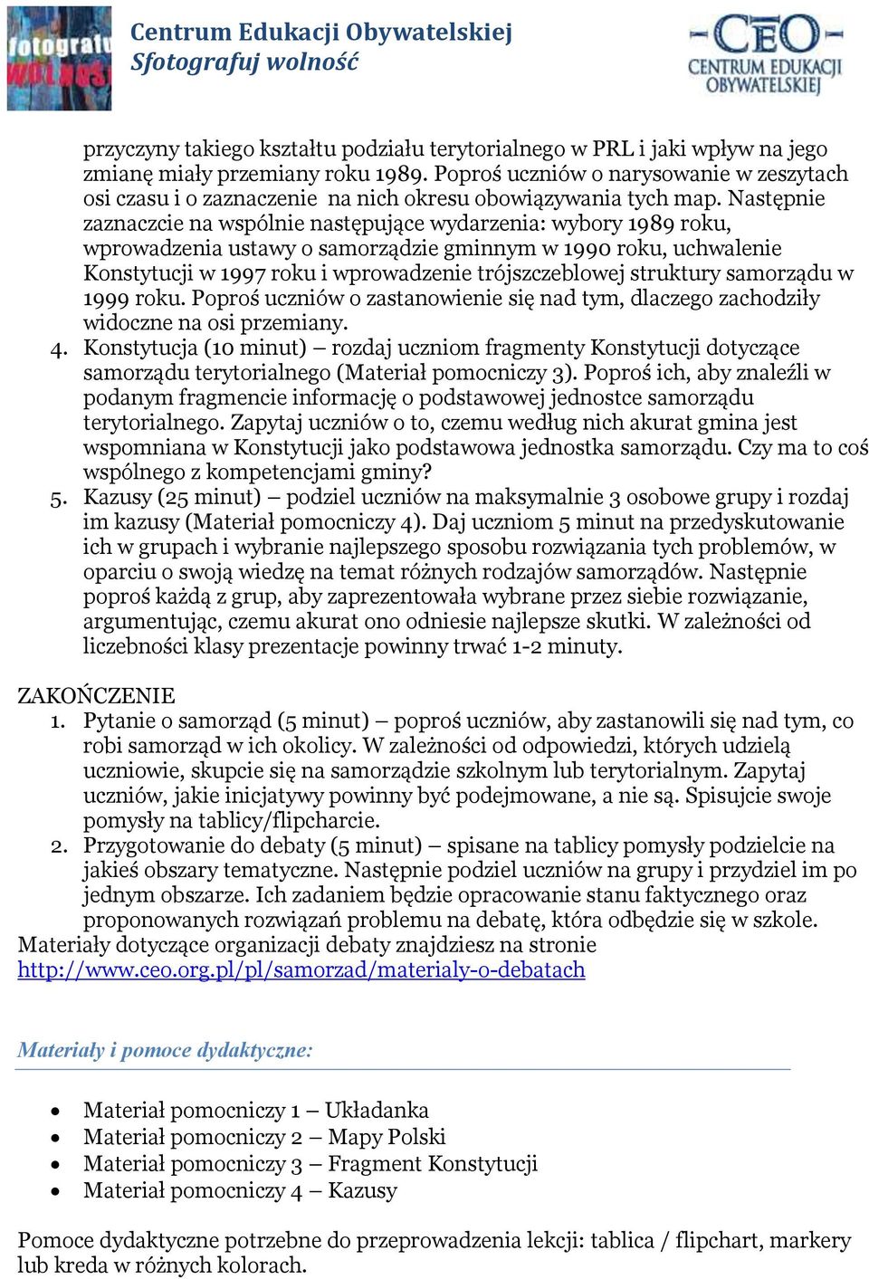 Następnie zaznaczcie na wspólnie następujące wydarzenia: wybory 1989 roku, wprowadzenia ustawy o samorządzie gminnym w 1990 roku, uchwalenie Konstytucji w 1997 roku i wprowadzenie trójszczeblowej