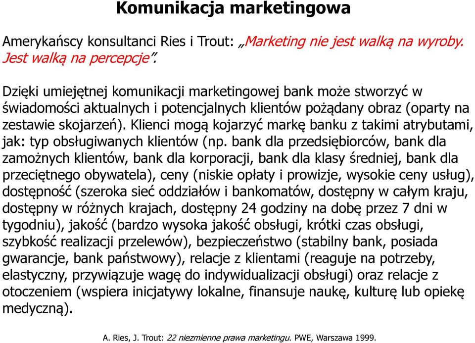 Klienci mogą kojarzyć markę banku z takimi atrybutami, jak: typ obsługiwanych klientów (np.