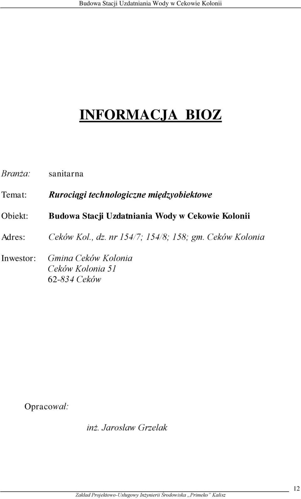 w Cekowie Kolonii Ceków Kol., dz. nr 54/7; 54/8; 58; gm.