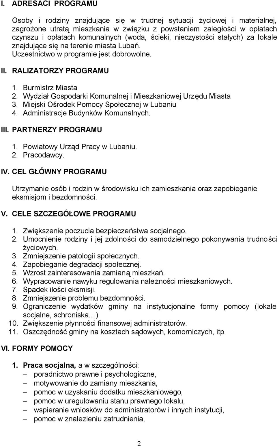 Wydział Gospodarki Komunalnej i Mieszkaniowej Urzędu Miasta 3. Miejski Ośrodek Pomocy Społecznej w Lubaniu 4. Administracje Budynków Komunalnych. III. PARTNERZY PROGRAMU 1.