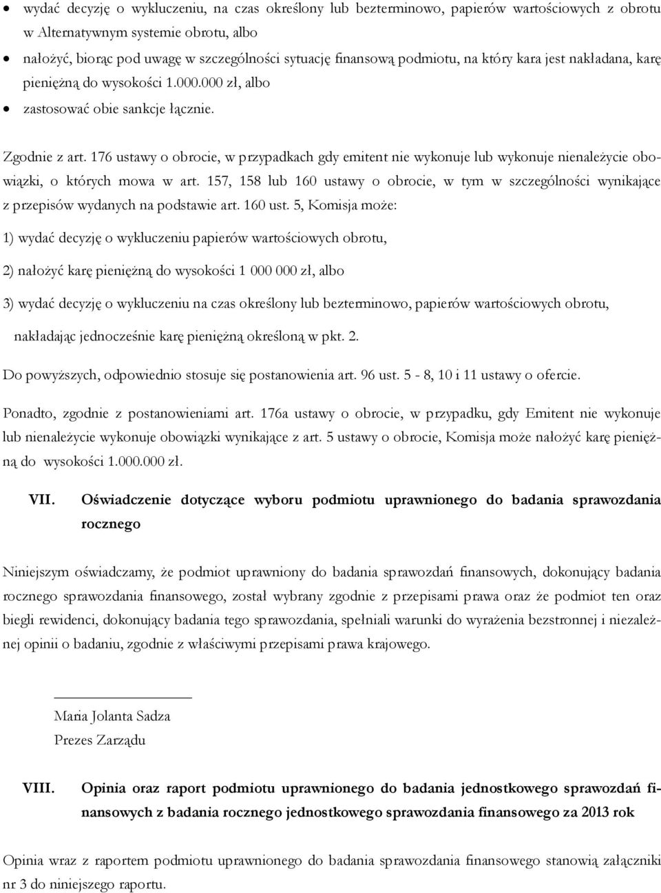 176 ustawy o obrocie, w przypadkach gdy emitent nie wykonuje lub wykonuje nienależycie obowiązki, o których mowa w art.