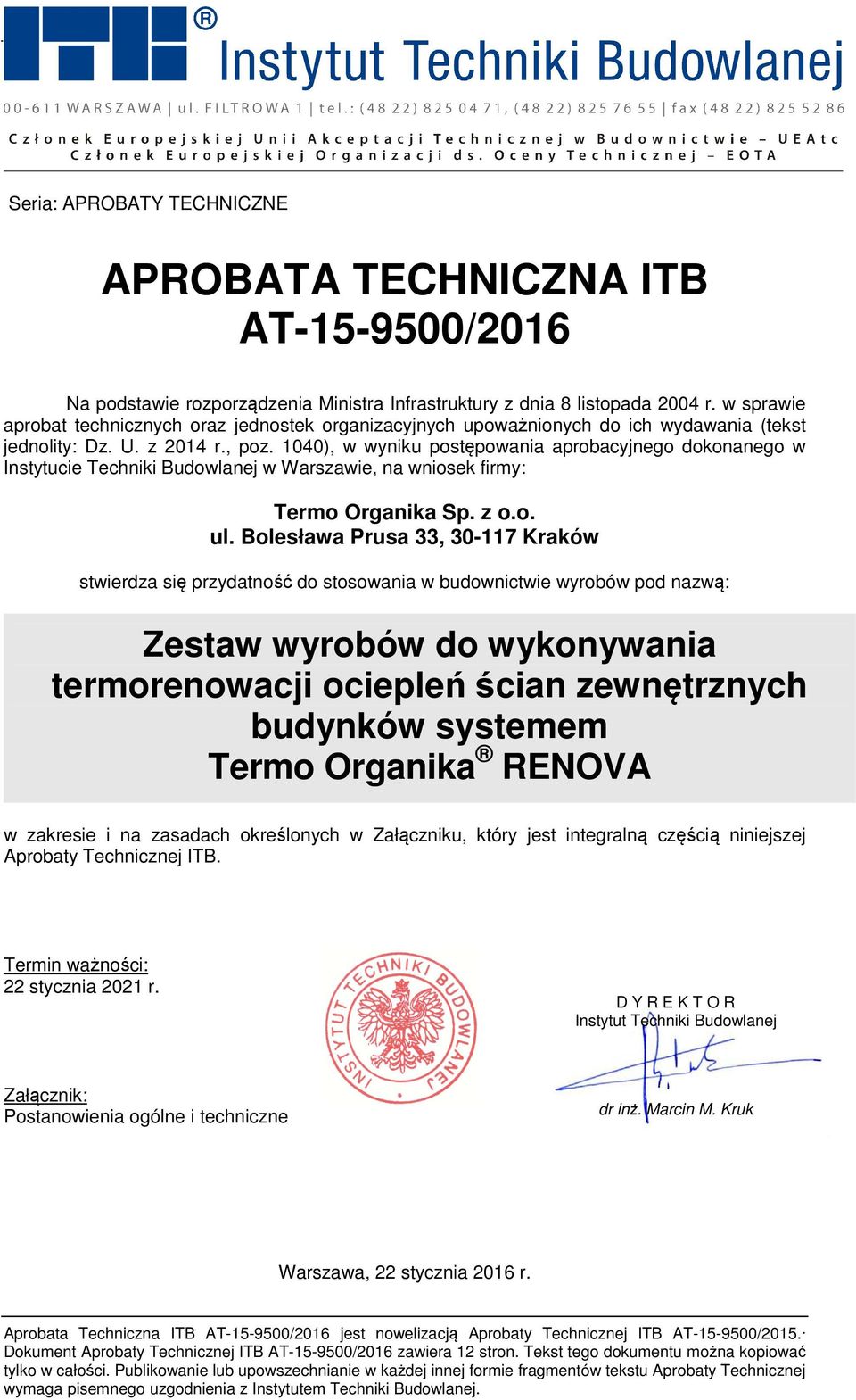 1040), w wyniku postępowania aprobacyjnego dokonanego w Instytucie Techniki Budowlanej w Warszawie, na wniosek firmy: Termo Organika Sp. z o.o. ul.