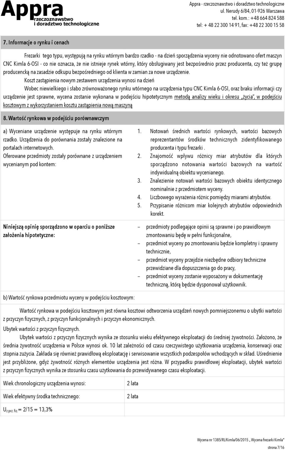 rynek wtórny, który obsługiwany jest bezpośrednio przez producenta, czy też grupę producencką na zasadzie odkupu bezpośredniego od klienta w zamian za nowe urządzenie.