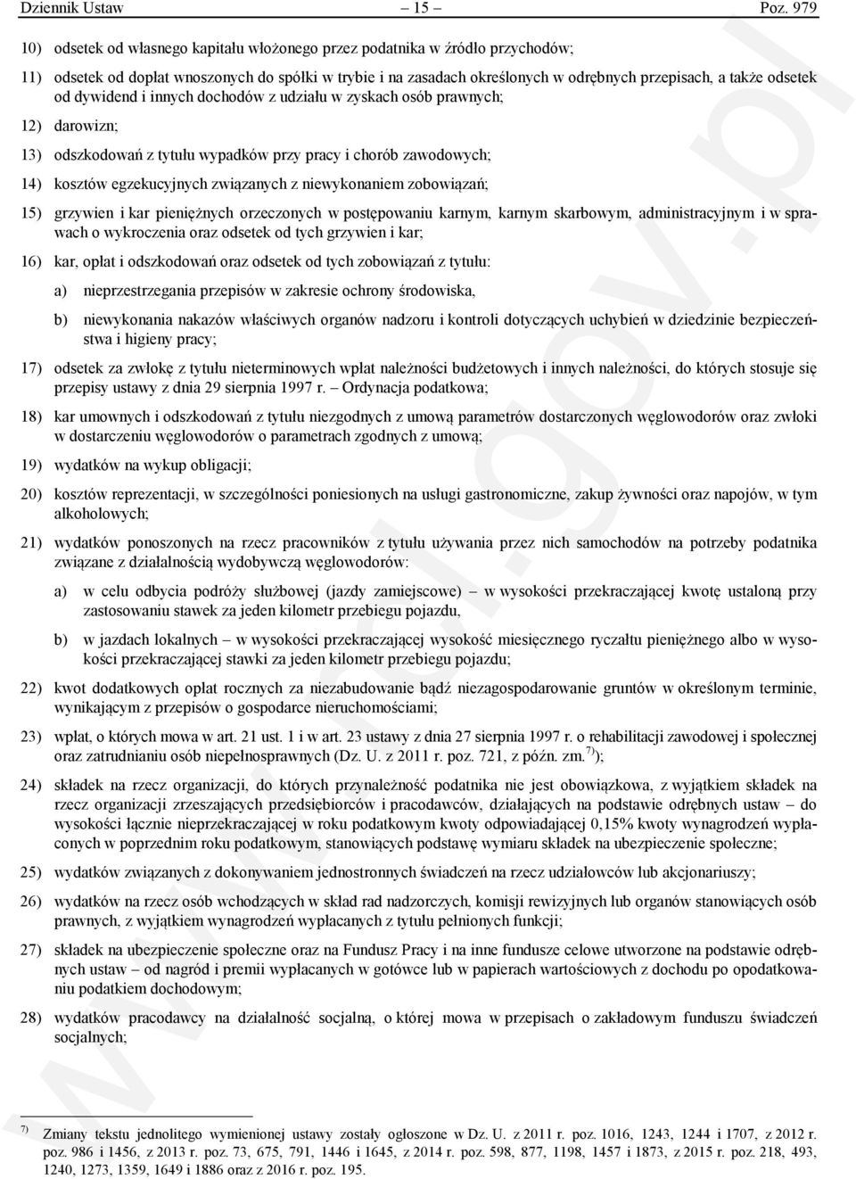 odsetek od dywidend i innych dochodów z udziału w zyskach osób prawnych; 12) darowizn; 13) odszkodowań z tytułu wypadków przy pracy i chorób zawodowych; 14) kosztów egzekucyjnych związanych z