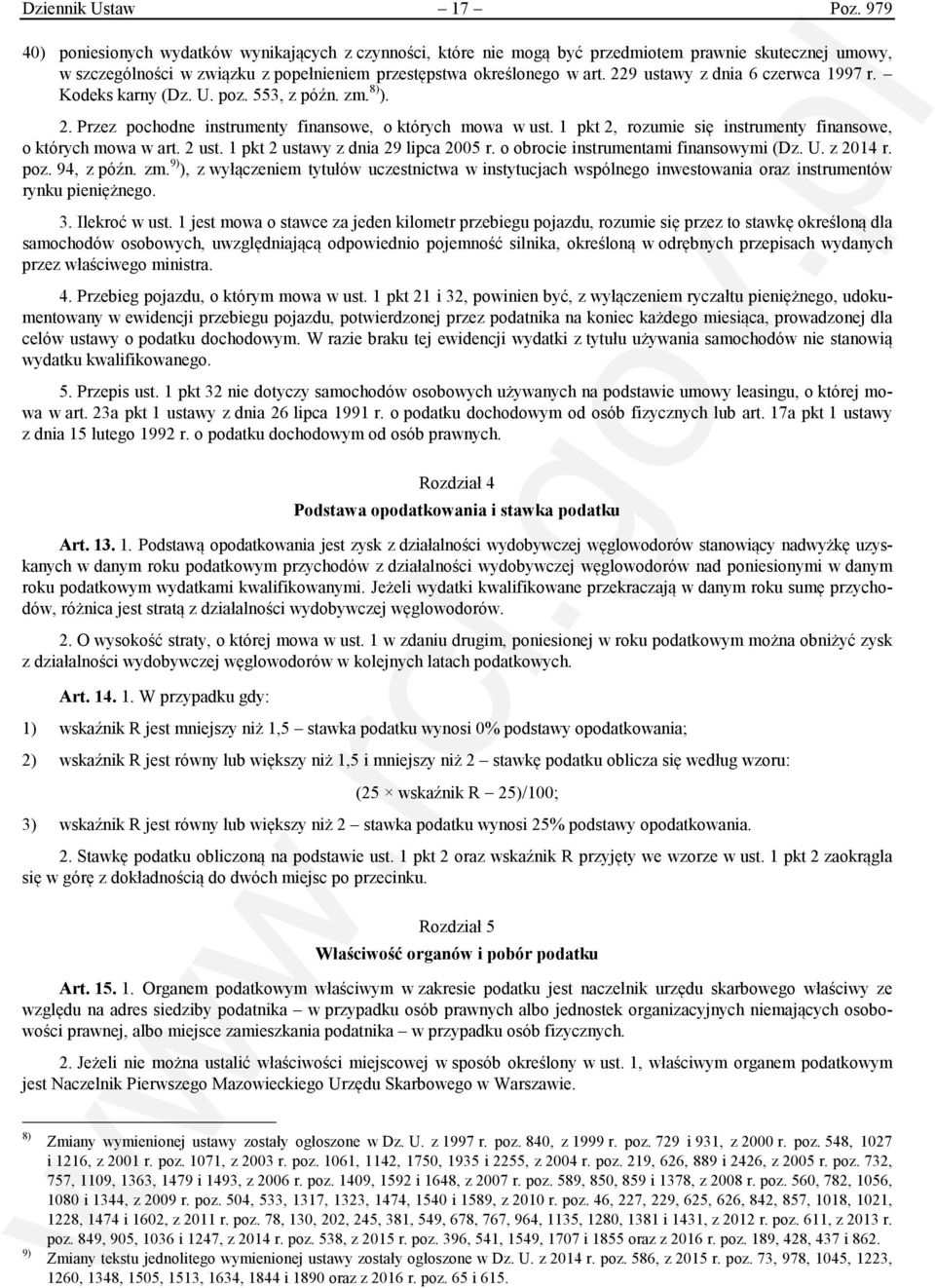 229 ustawy z dnia 6 czerwca 1997 r. Kodeks karny (Dz. U. poz. 553, z późn. zm. 8) ). 2. Przez pochodne instrumenty finansowe, o których mowa w ust.