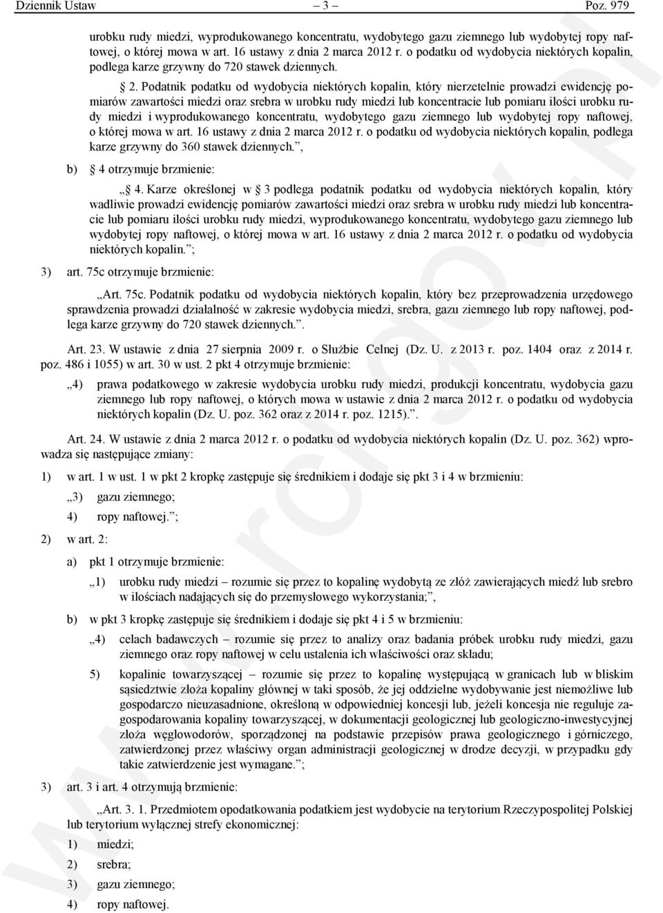 Podatnik podatku od wydobycia niektórych kopalin, który nierzetelnie prowadzi ewidencję pomiarów zawartości miedzi oraz srebra w urobku rudy miedzi lub koncentracie lub pomiaru ilości urobku rudy