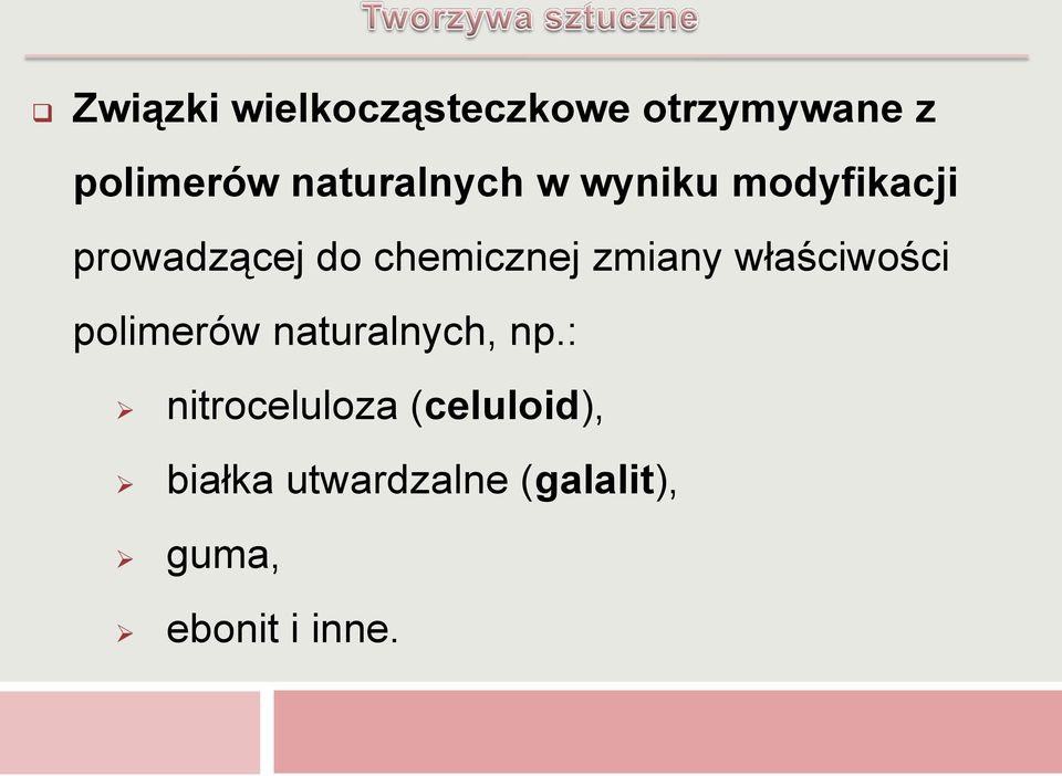 zmiany właściwości polimerów naturalnych, np.