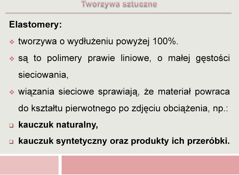 sieciowe sprawiają, że materiał powraca do kształtu pierwotnego po