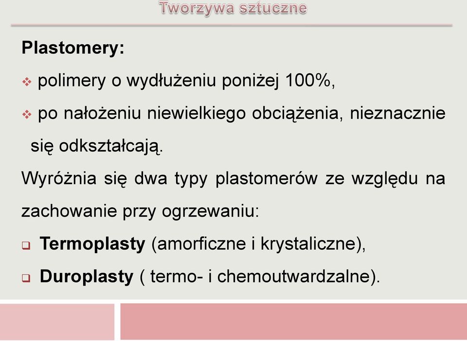 Wyróżnia się dwa typy plastomerów ze względu na zachowanie przy