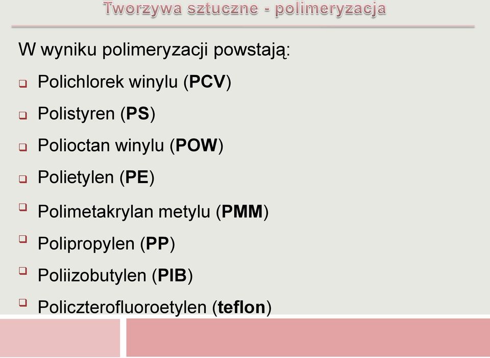 Polietylen (PE) Polimetakrylan metylu (PMM)