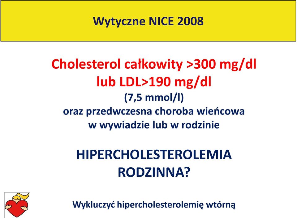 przedwczesna choroba wieńcowa w wywiadzie lub w rodzinie