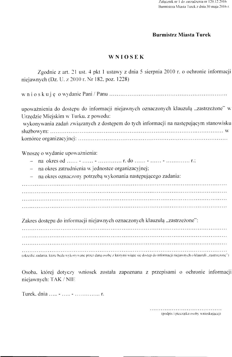 1228) wnioskuj ę o wydanie Pani / Panu upoważnienia do dostępu do informacji niejawnych oznaczonych klauzulą _zastrzeżone- w Urzędzie Miejskim w- Turku.