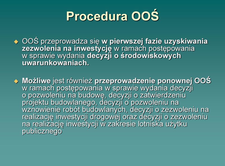 Możliwe jest również przeprowadzenie ponownej OOŚ w ramach postępowania w sprawie wydania decyzji o pozwoleniu na budowę, decyzji o