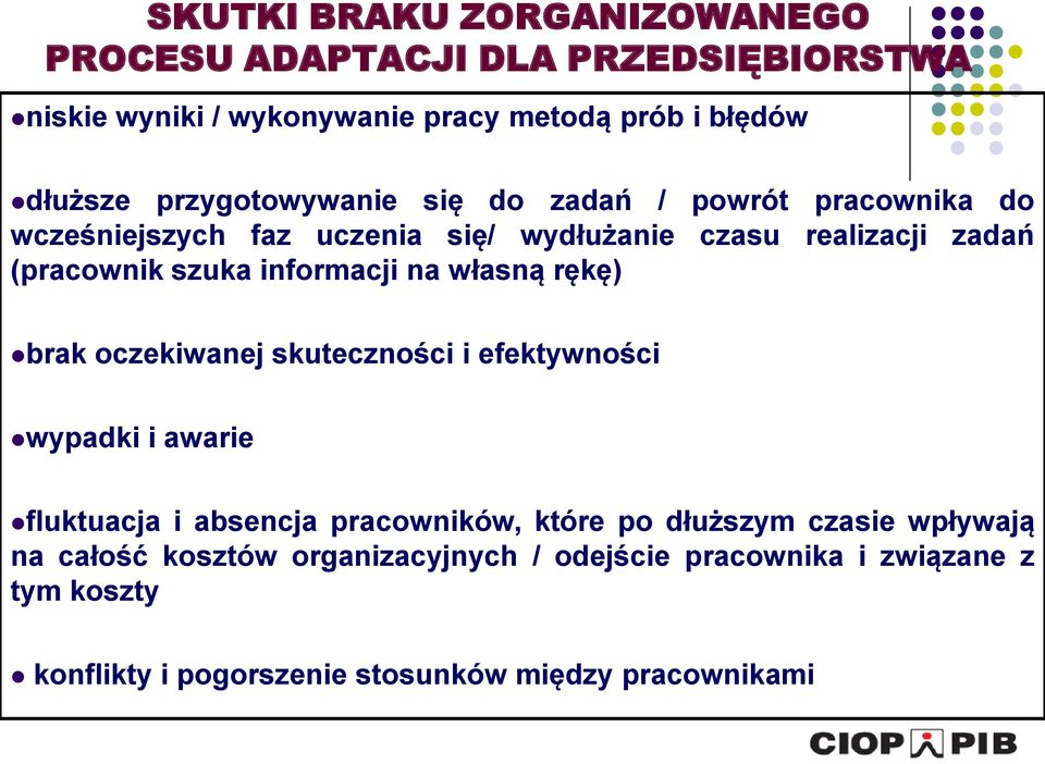 informacji na własną rękę) brak oczekiwanej skuteczności i efektywności wypadki i awarie fluktuacja i absencja pracowników, które po