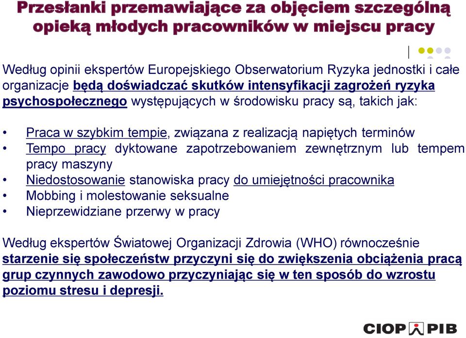 zapotrzebowaniem zewnętrznym lub tempem pracy maszyny Niedostosowanie stanowiska pracy do umiejętności pracownika Mobbing i molestowanie seksualne Nieprzewidziane przerwy w pracy Według ekspertów