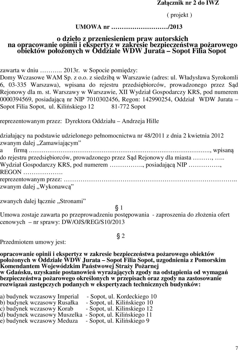 Władysława Syrokomli 6, 03-335 Warszawa), wpisana do rejestru przedsiębiorców, prowadzonego przez Sąd Rejonowy dla m. st.