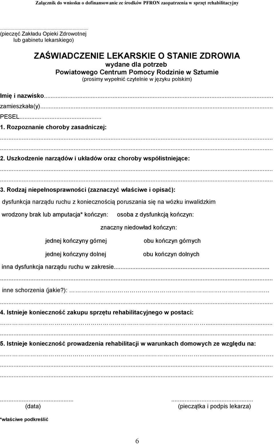 języku polskim) Imię i nazwisko... zamieszkała(y)... PESEL... 1. Rozpoznanie choroby zasadniczej: 2. Uszkodzenie narządów i układów oraz choroby współistniejące: 3.