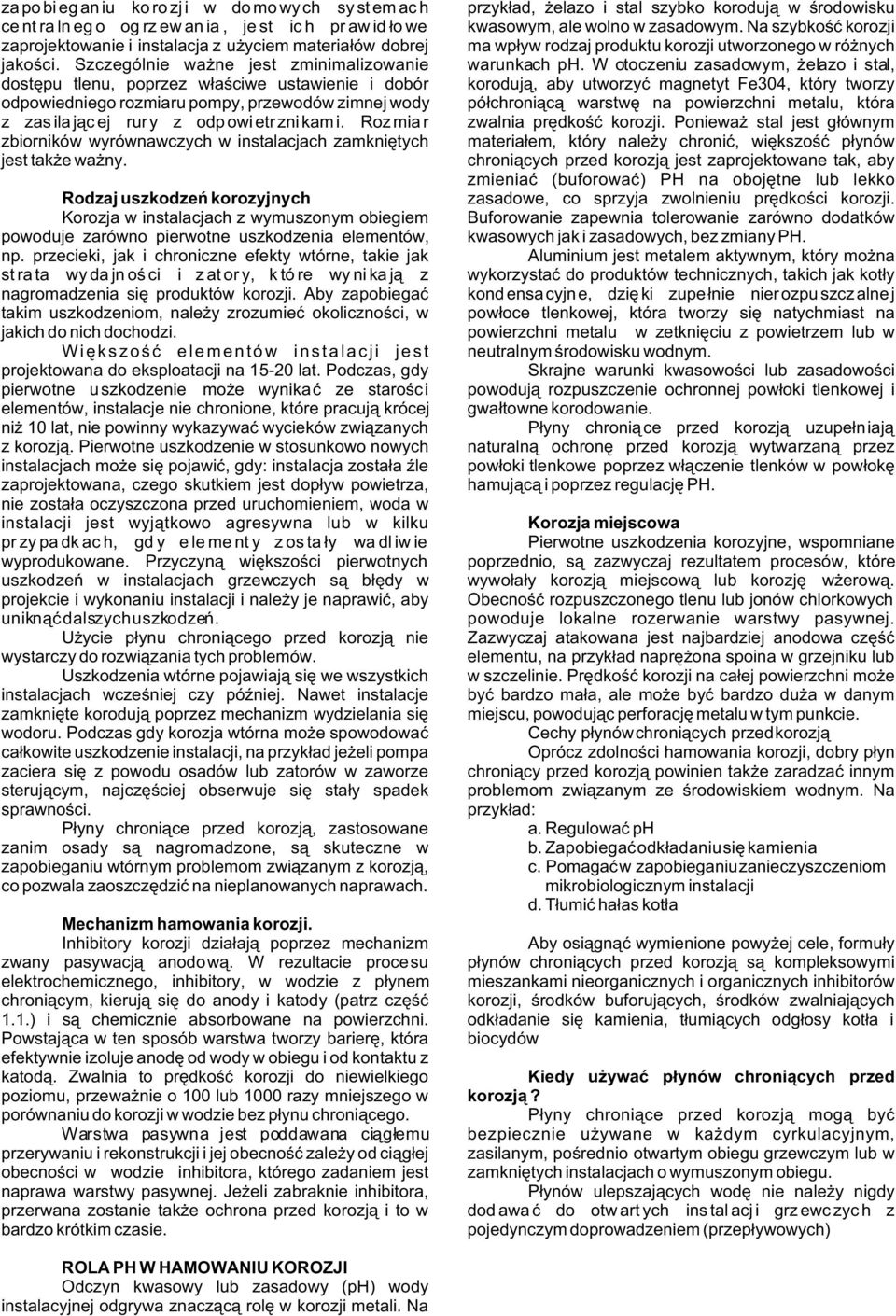 Roz mia r zbiorników wyrównawczych w instalacjach zamkniêtych jest tak e wa ny. przyk³ad, elazo i stal szybko koroduj¹ w œrodowisku kwasowym, ale wolno w zasadowym.
