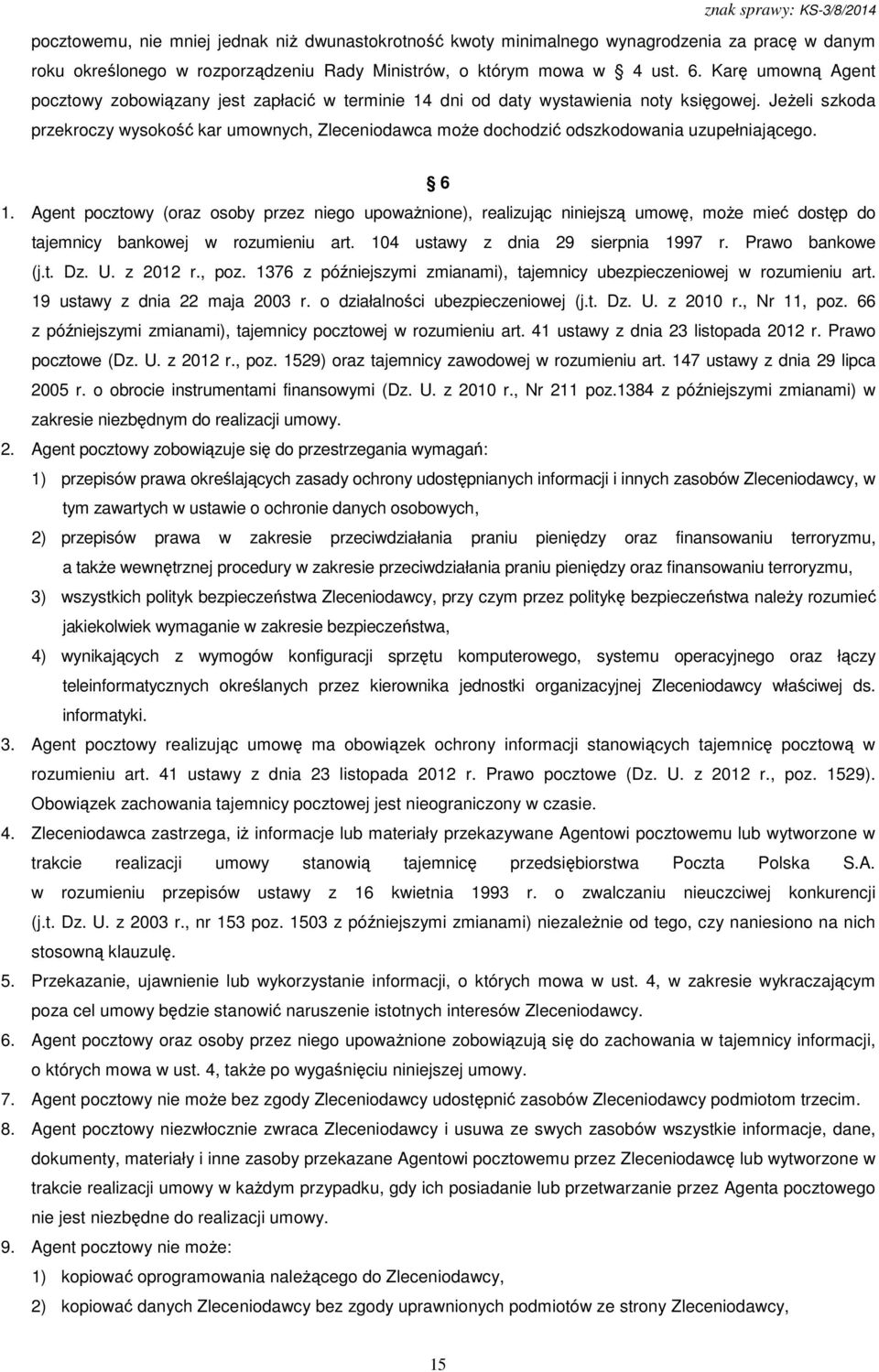 Jeżeli szkoda przekroczy wysokość kar umownych, Zleceniodawca może dochodzić odszkodowania uzupełniającego. 6 1.