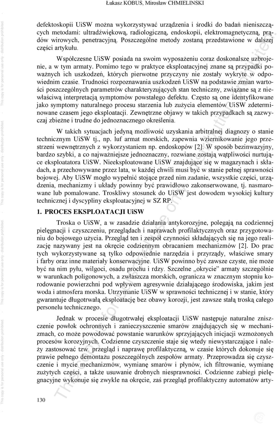 Pomimo tego w praktyce eksploatacyjnej znane są przypadki poważnych ich uszkodzeń, których pierwotne przyczyny nie zostały wykryte w odpowiednim czasie.