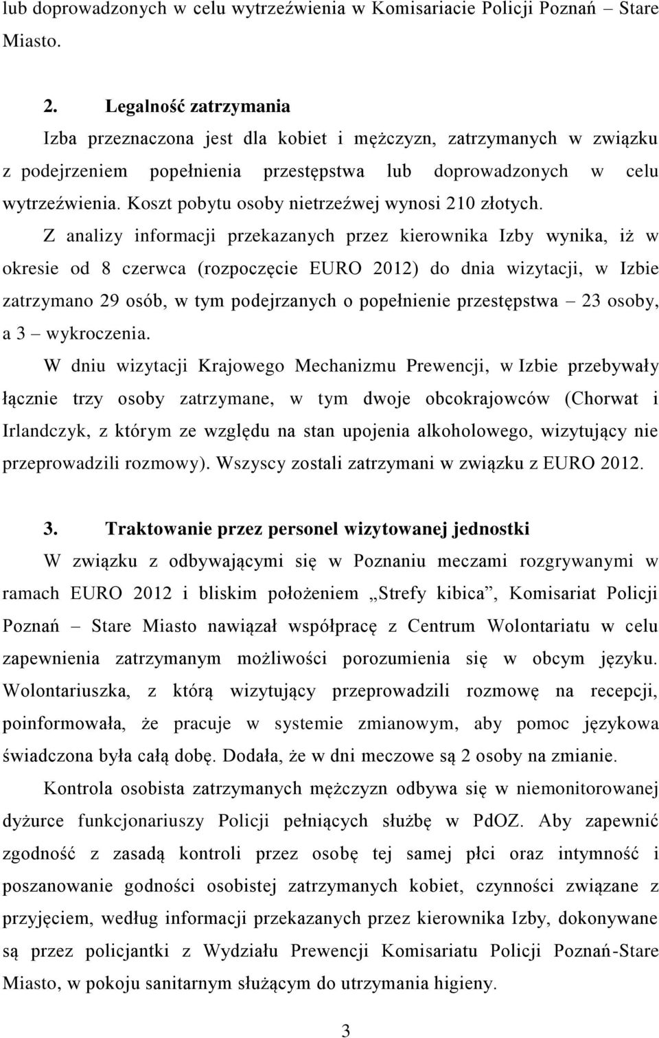 Koszt pobytu osoby nietrzeźwej wynosi 210 złotych.