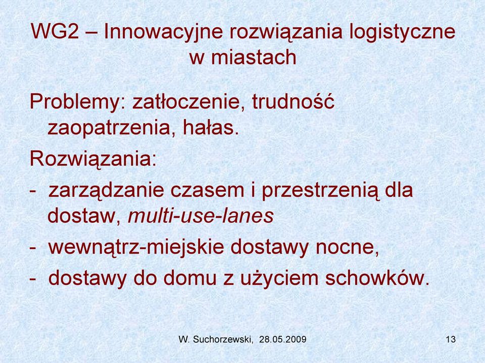 Rozwiązania: - zarządzanie czasem i przestrzenią dla dostaw,