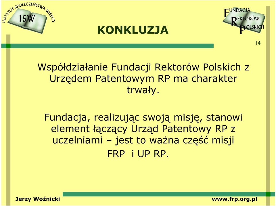 Fundacja, realizując swoją misję, stanowi element