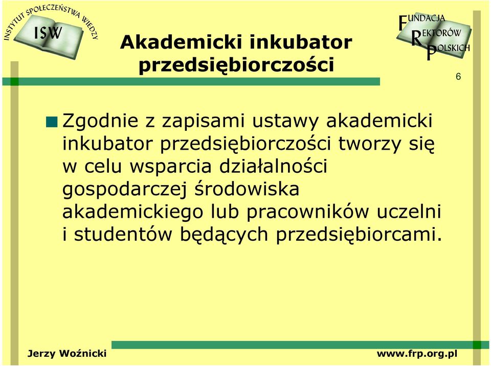 celu wsparcia działalności gospodarczej środowiska