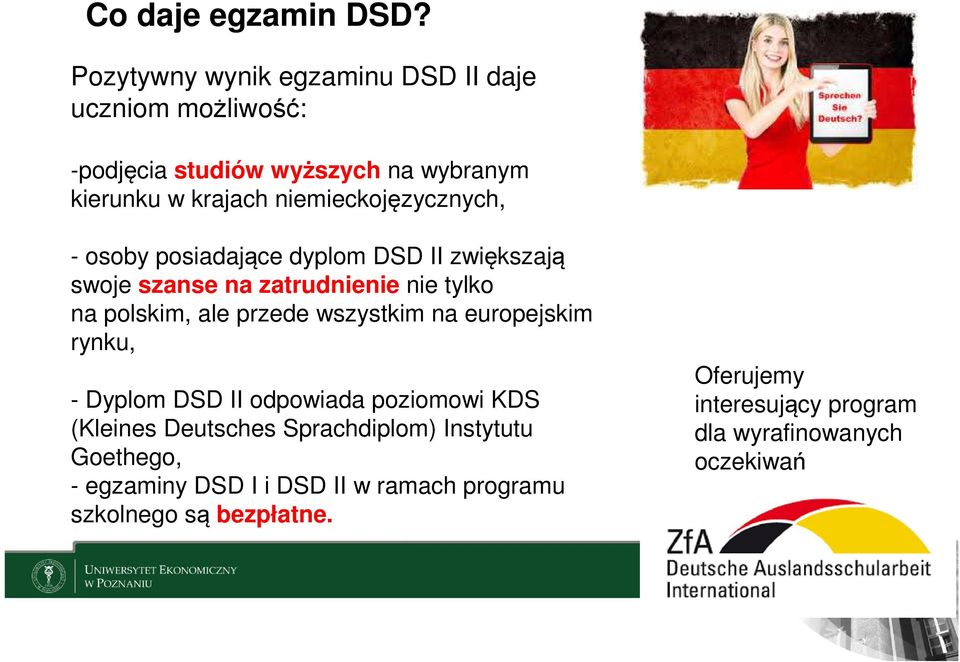 niemieckojęzycznych, - osoby posiadające dyplom DSD II zwiększają swoje szanse na zatrudnienie nie tylko na polskim, ale przede