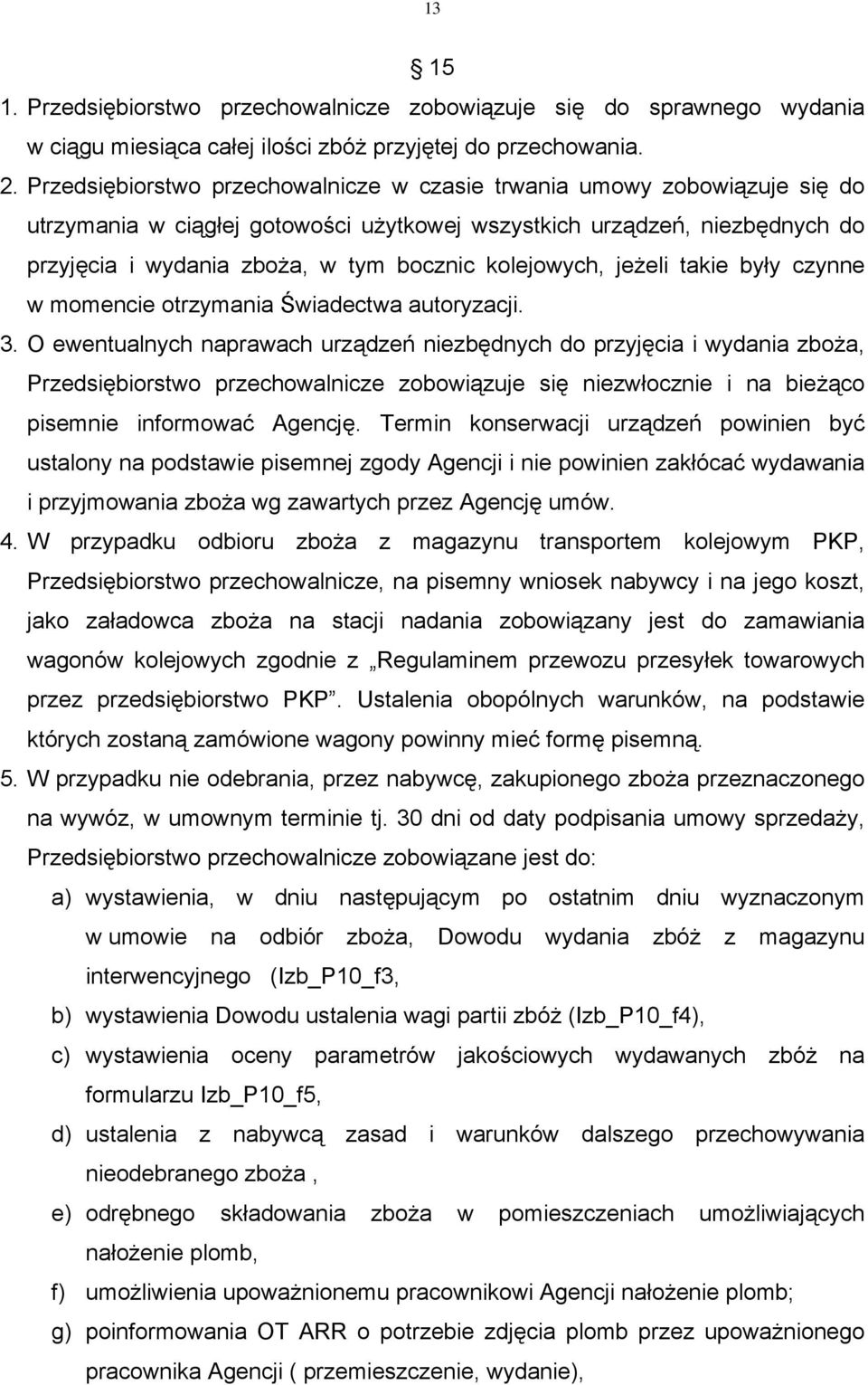 kolejowych, jeżeli takie były czynne w momencie otrzymania Świadectwa autoryzacji. 3.