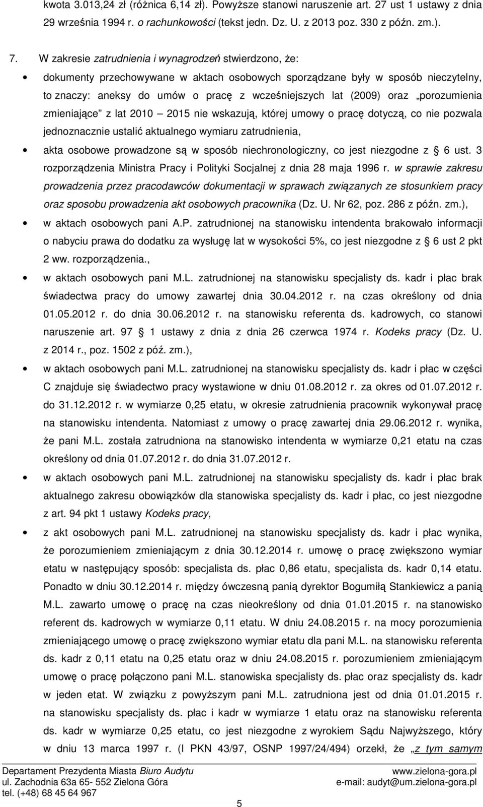 oraz porozumienia zmieniające z lat 2010 2015 nie wskazują, której umowy o pracę dotyczą, co nie pozwala jednoznacznie ustalić aktualnego wymiaru zatrudnienia, akta osobowe prowadzone są w sposób