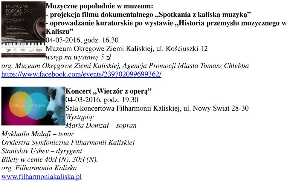 Muzeum Okręgowe Ziemi Kaliskiej, Agencja Promocji Miasta Tomasz Chlebba https://www.facebook.com/events/239702099699362/ Koncert Wieczór z operą 04-03-2016, godz. 19.