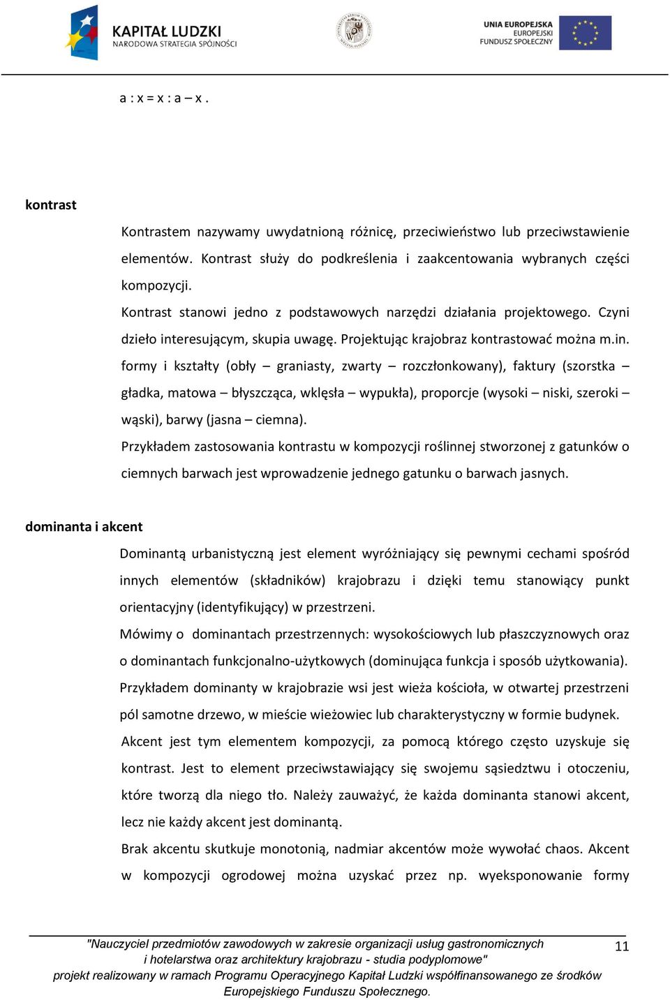 eresującym, skupia uwagę. Projektując krajobraz kontrastować można m.in.