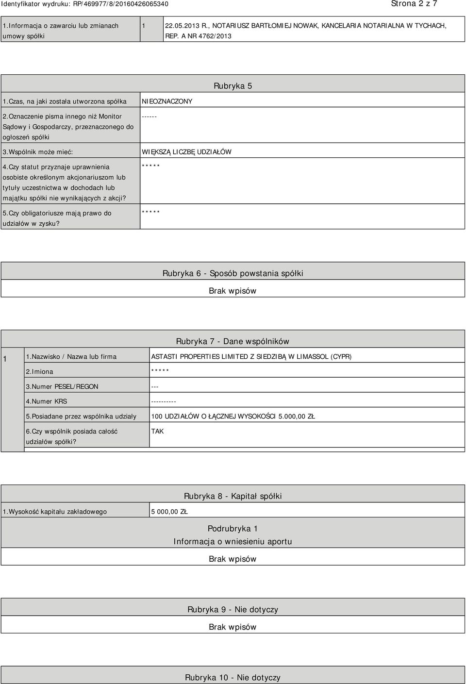 Czy statut przyznaje uprawnienia osobiste określonym akcjonariuszom lub tytuły uczestnictwa w dochodach lub majątku spółki nie wynikających z akcji? 5.