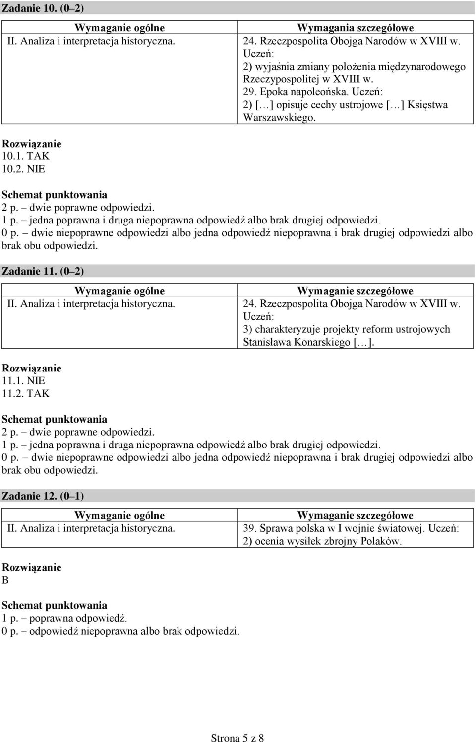 Uczeń: 2) [ ] opisuje cechy ustrojowe [ ] Księstwa Warszawskiego. 10.1. TAK 10.2. NIE Zadanie 11. (0 2) 24.