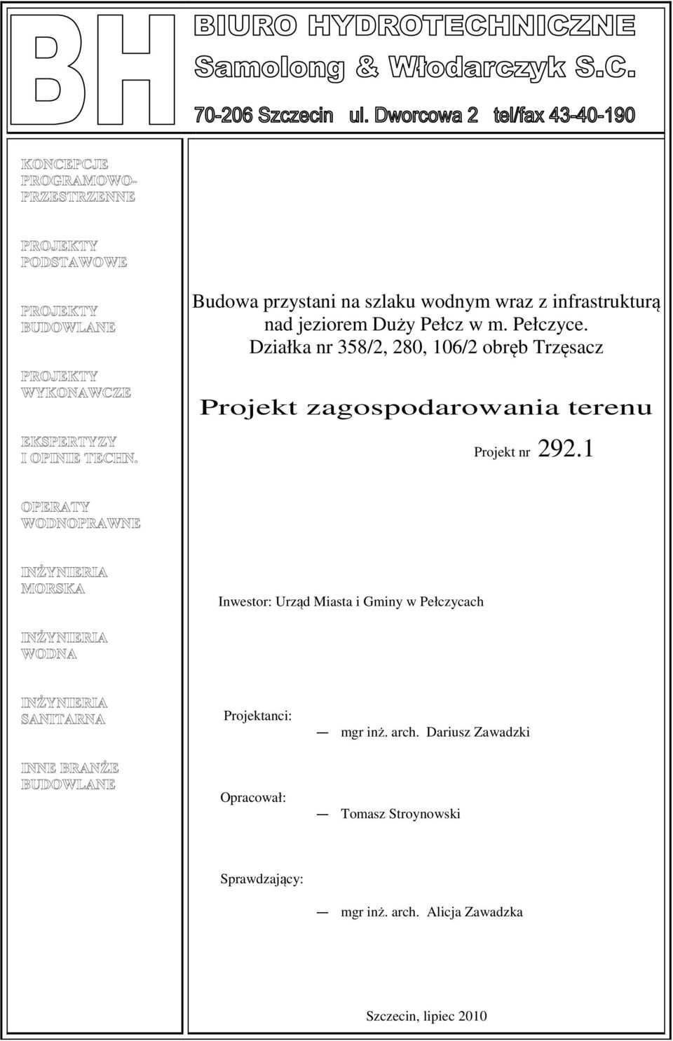 Działka nr 358/, 8, 6/ obręb Trzęsacz Projekt zagospodarowania terenu Projekt nr 9.