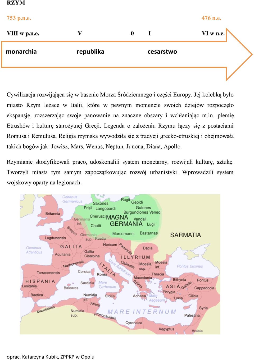 plemię Etrusków i kulturę starożytnej Grecji. Legenda o założeniu Rzymu łączy się z postaciami Romusa i Remulusa.