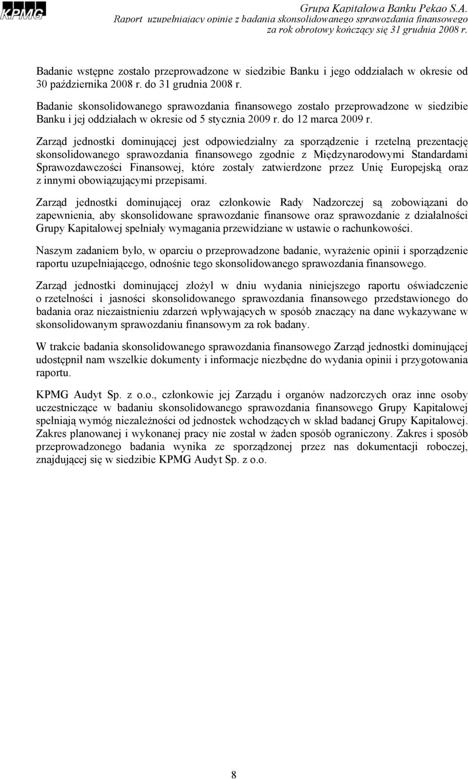 skonsolidowanego sprawozdania finansowego zgodnie z Międzynarodowymi Standardami Sprawozdawczości Finansowej, które zostały zatwierdzone przez Unię Europejską oraz z innymi obowiązującymi przepisami.