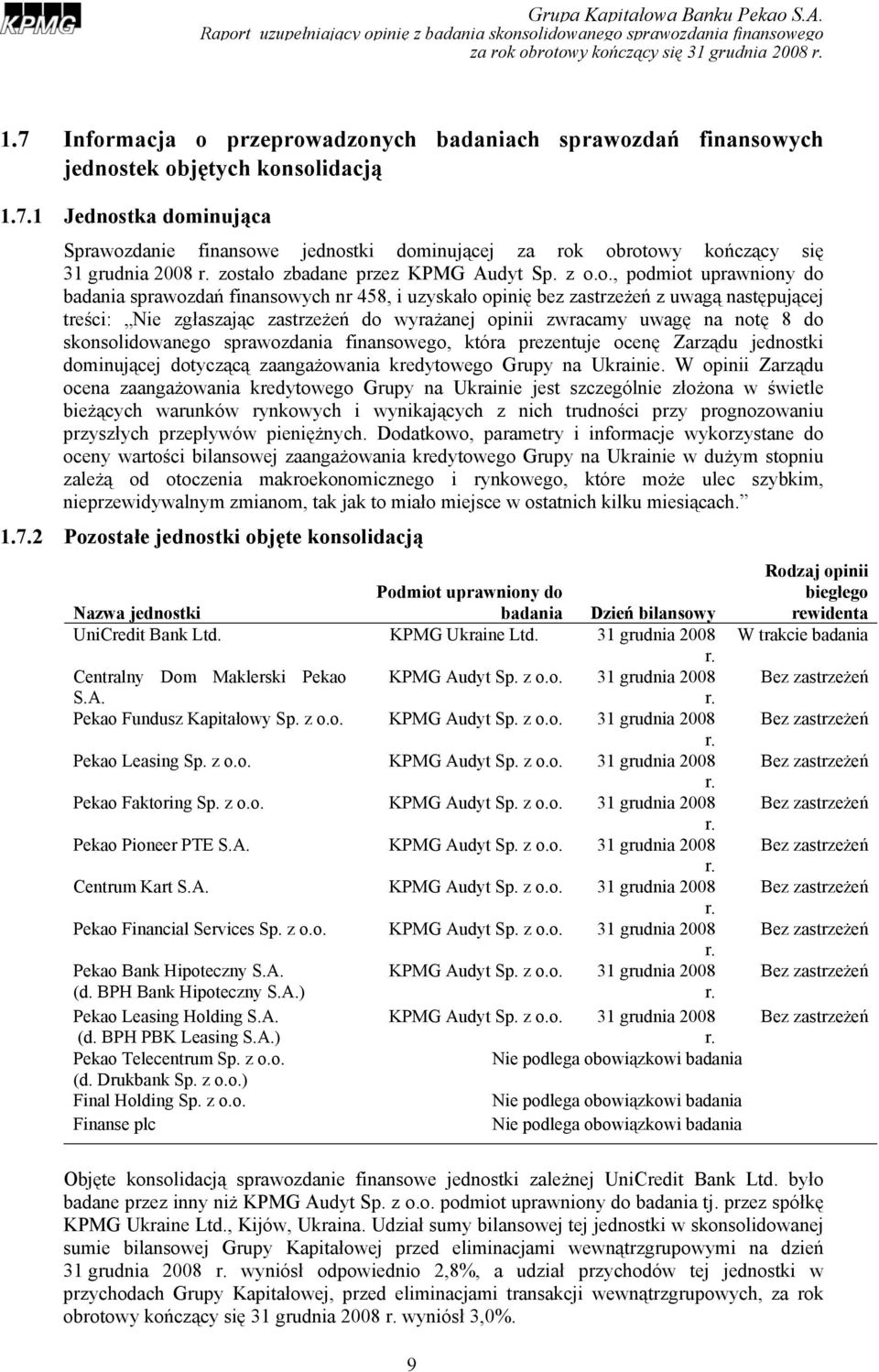 8 do skonsolidowanego sprawozdania finansowego, która prezentuje ocenę Zarządu jednostki dominującej dotyczącą zaangażowania kredytowego Grupy na Ukrainie.