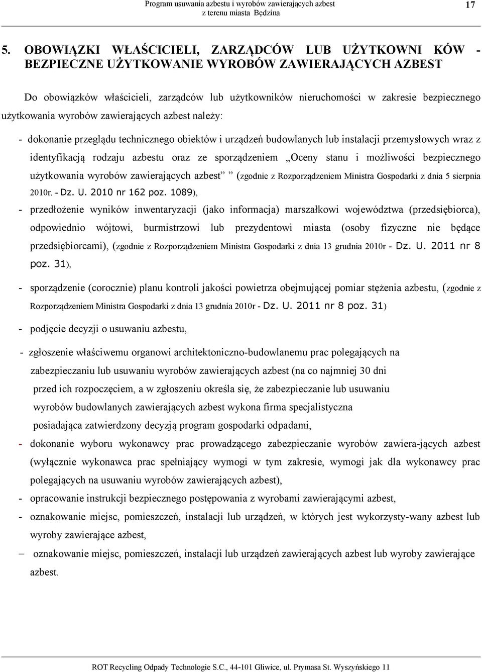 ze sporządzeniem Oceny stanu i możliwości bezpiecznego użytkowania wyrobów zawierających azbest (zgodnie z Rozporządzeniem Ministra Gospodarki z dnia 5 sierpnia 2010r. - Dz. U. 2010 nr 162 poz.